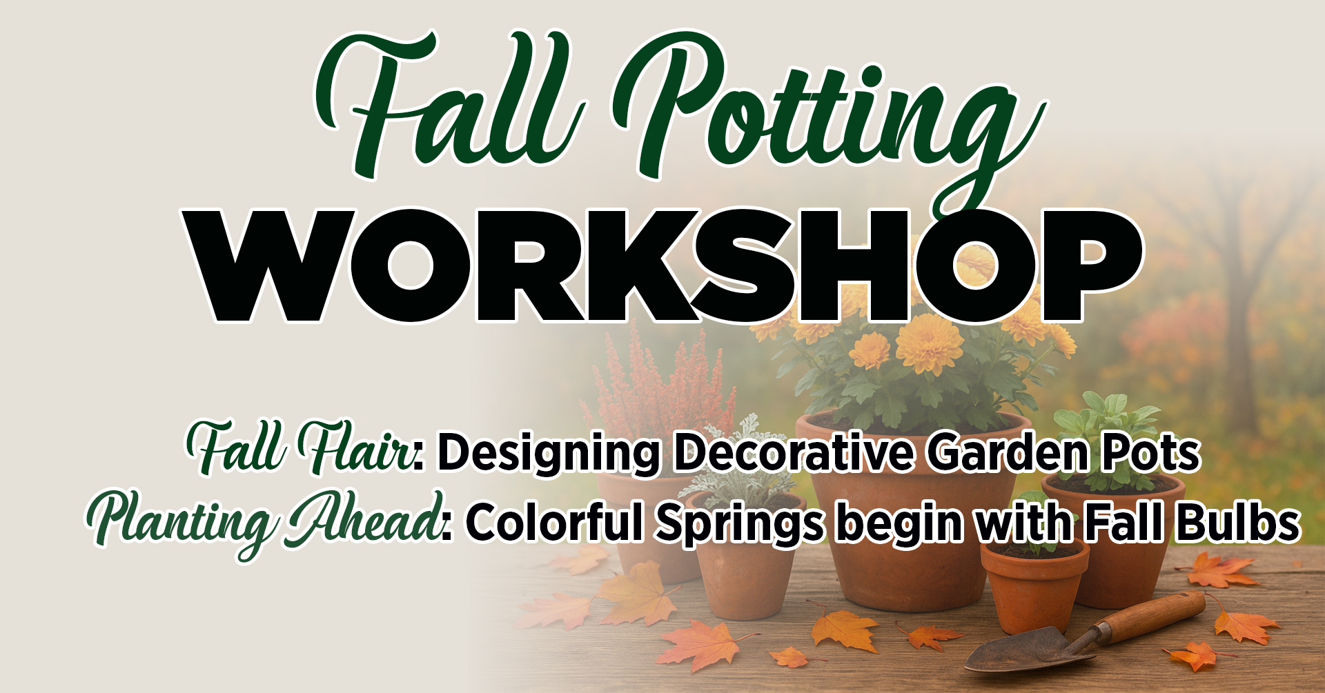 Fall Potting Workshop | Fall Flair: Designing Decorative Garden Pots | Planting Ahead: Colorful Springs begin with Fall Bulbs